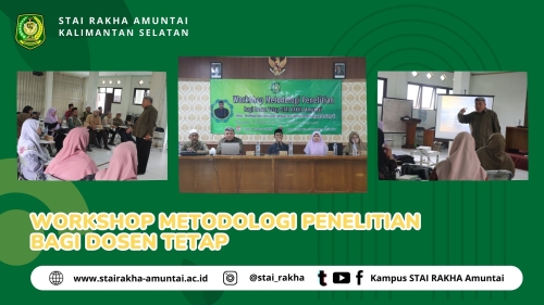 WORKSHOP METODOLOGI PENELITIAN BAGI DOSEN TETAP STAI RAKHA AMUNTAI